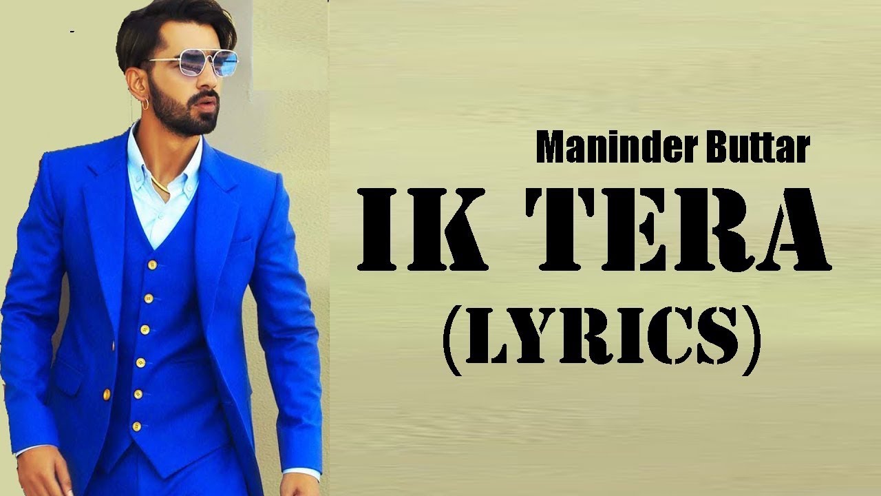 Ik Tera Lyrics (2019) - Maninder Buttar