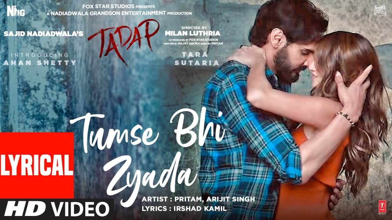 तुमसे भी ज्यादा Tumse Bhi Zyada Lyrics in Hindi and English - Tadap (2021), Arijit Singh